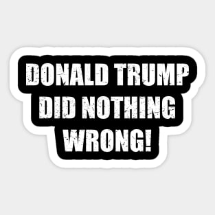 Donald trump did nothing wrong! Sticker